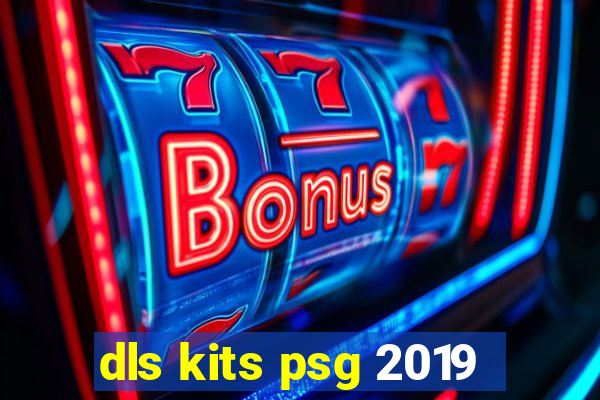 dls kits psg 2019